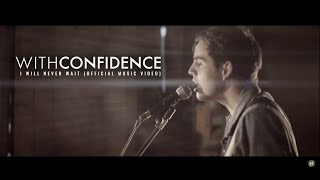 With Confidence - I Will Never Wait (Official Music Video)