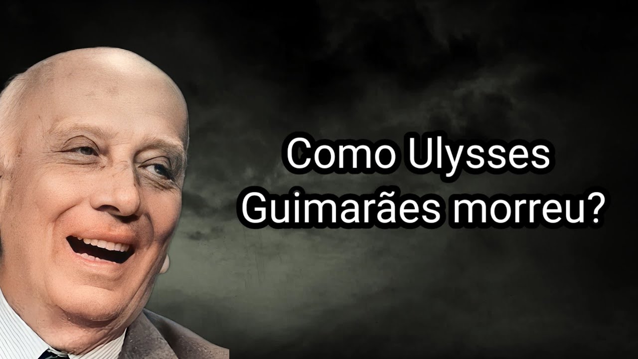 COMO ULYSSES GUIMARÃES MORREU?