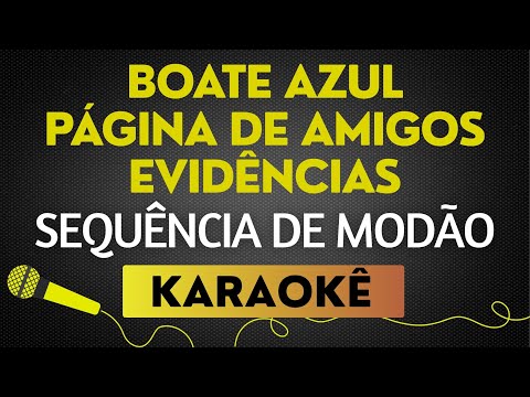 BOATE AZUL, PÁGINA DE AMIGOS, EVIDÊNCIAS - SEQUÊNCIA MODÃO | KARAOKÊ SEM VOCAL / PLAYBACK COM LETRA