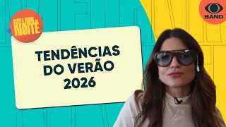 Moda verão 2026: veja tendências para o verão 2026 | Melhor da Noite