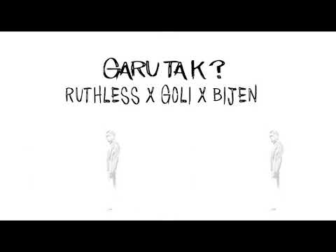GARU TA K ? RUTHLEXX Ft. GOLI X BIJEN