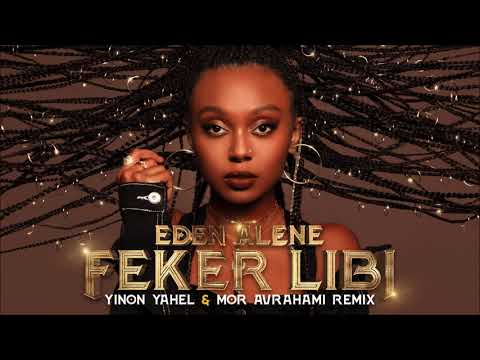 Eden Alene – Feker Libi | Yinon Yahel & Mor Avrahami Remix