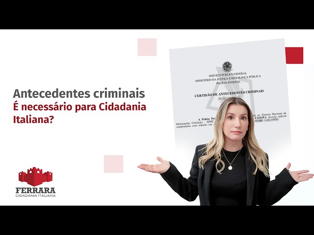 Certidão de Antecedentes Criminais para Cidadania Italiana: O Que Você Precisa Saber