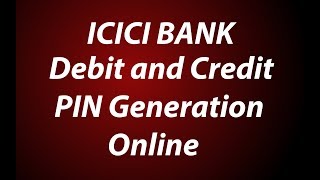 ICICI Bank Debit and Credit Card Pin Generation Online | Change ATM Pin