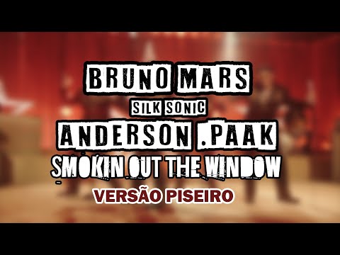 Bruno Mars, Anderson .Paak, Silk Sonic - Smokin Out The Window (VERSÃO PISEIRO)