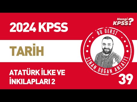 39) KPSS History Atatürk's Principles and Revolutions -2 Sinan Doğan #kpsstarih #2024kpss