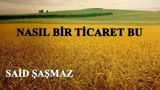 Said Şaşmaz - Nasıl Bir Ticaret Bu