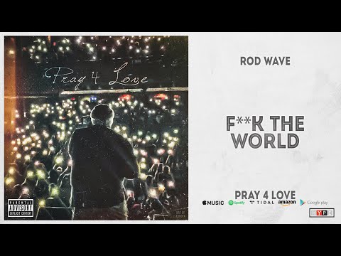 Rod Wave - Fuck The World (Pray 4 Love)