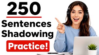 English Podcast for Learning English: 250 Sentences Shadowing Practice (A2-B1)