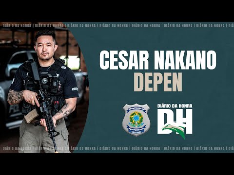 CESAR NAKANO - DEPEN | DIÁRIO DA HONRA