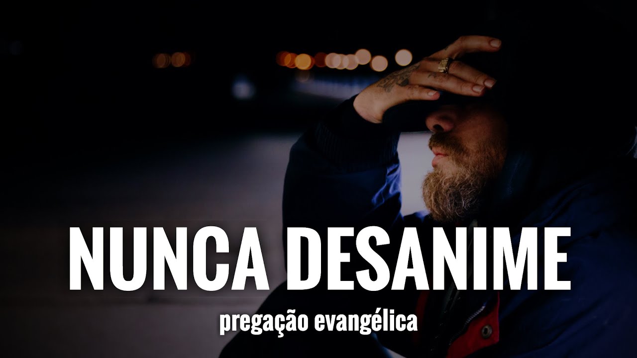 Nunca Desanime, Pregação Evangélica para renovar sua fé! Pastor Rodrigo Ortunho