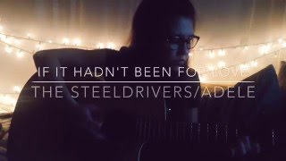 If It Hadn't Been For Love | The Steeldrivers/Adele || Renee Dawn