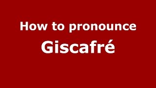 How to pronounce Giscafré
