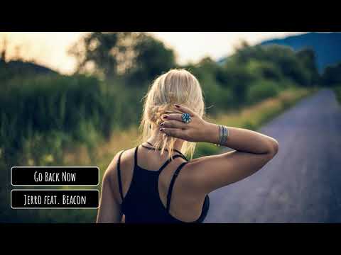 Jerro feat  Beacon - Go Back Now
