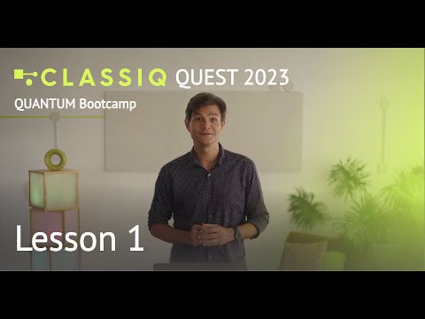 CLASSIQ Bootcamp 2023 - Lesson 1 - Quantum Algorithms and Application