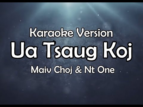 (Karaoke Version) Ua Tsaug Koj - Maiv Choj & NT ONE