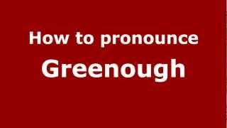How to pronounce Greenough