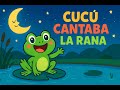 Cucú Cantaba La Rana Canciones Infantiles