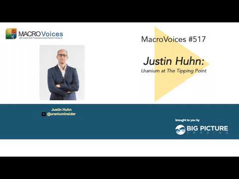 MacroVoices #517 Justin Huhn: Uranium at The Tipping Point