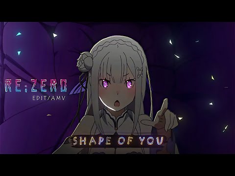 Shape Of You | Re;Zero | Emillia x Subaru | [EDIT/AMV] | [4K].