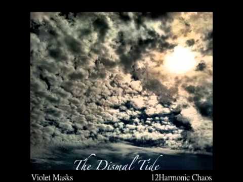 12 Harmonic Chaos & Violet Masks - The Dismal Tide (2012) [Full Album]
