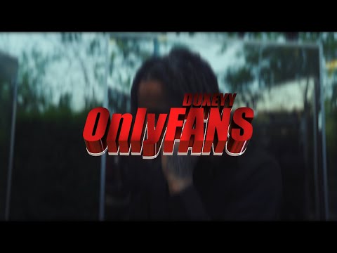 DUXEYY - ONLY FANS (OFFICIAL MUSIC VIDEO)(SHOT BY HENDRIXVISIONS)