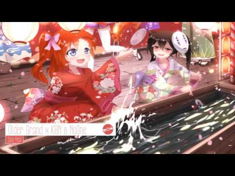 Older Grand x KBN & NoOne - Say Yea