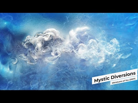 Mystic Diversions - Miniatures Of You (2007)