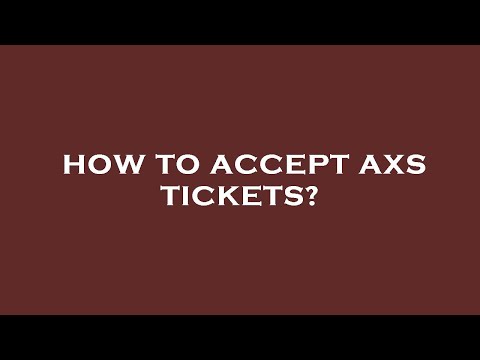 How to accept axs tickets?