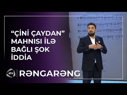 “Çini çaydan” mahnısı ilə bağlı ŞOK İDDİA