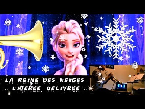 Libérée, délivrée ~ La Reine des Neiges ~ Trompette + Chant (musique originale)