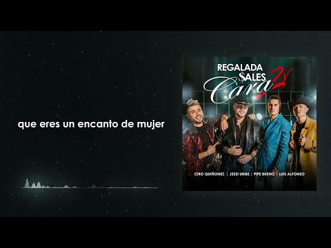 Regalada Sales Cara - Ciro Quiñonez, Pipe Bueno, Luis Alfonso, Jessi Uribe Remix - Video letra