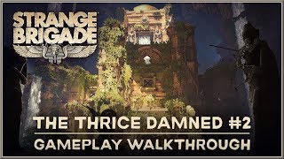 STRANGE BRIGADE - Gameplay Walkthrough The Thrice Damned #2 The Sunken Kingdom 2018 (HD)