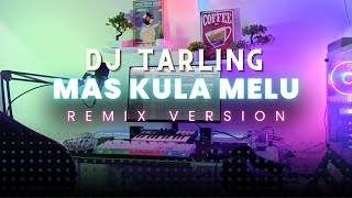 Download lagu DJ Tarling Jadul 'MAS KULA MELU' Remix Version mp3