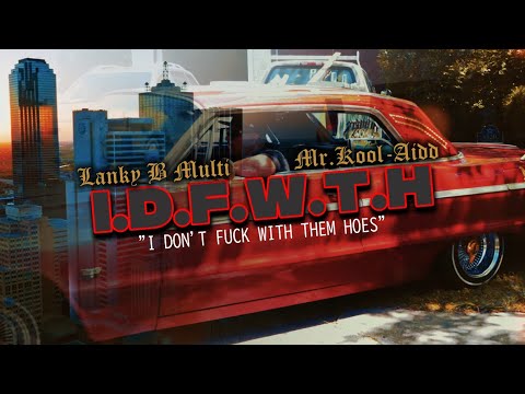 Lanky B Multi - IDFWTH Feat. Mr.Kool-Aidd
