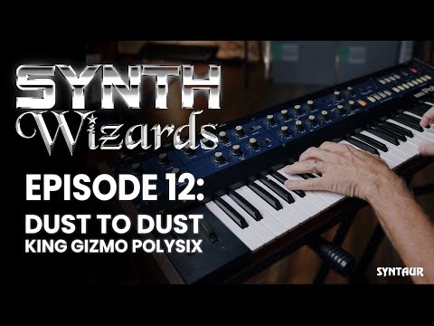 Synth Wizards, Episode 12: Dust to Dust: The King Gizmo Polysix