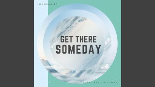 Get There Someday (feat. Reed Pittman)