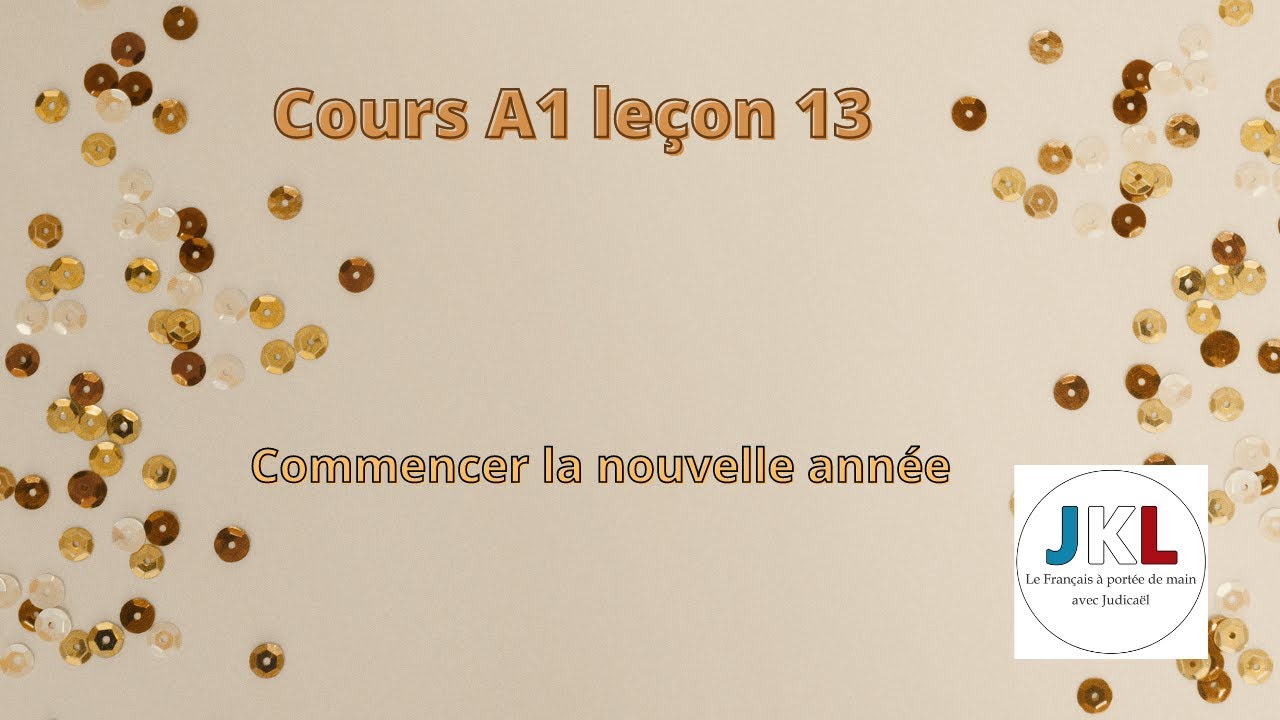 JKL - cours A1 leçon 13 - commencer la nouvelle année