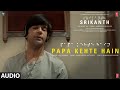 SRIKANTH PAPA KEHTE HAIN Audio RAJKUMMAR RAO UDIT NARAYAN ANAND MILIND ADITYA D BHUSHAN K