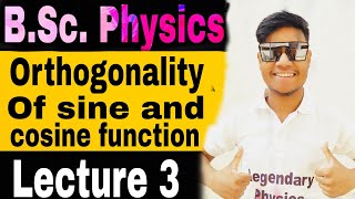 (L-3) Orthogonality of sine and cosine function / Fourier series / BSc Physics 2nd year