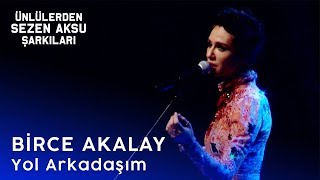 Birce Akalay | Yol Arkadaşım
