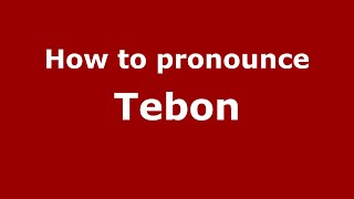 How to pronounce Tebon