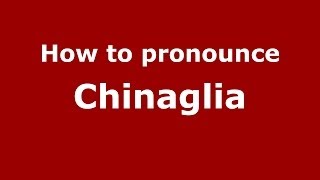 How to pronounce Chinaglia