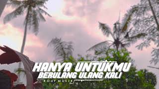 Download lagu DJ HANYA UNTUKMU BERULANG ULANG KALI SLOW BASS HOREG TERBARU - ROUF MUSIK mp3