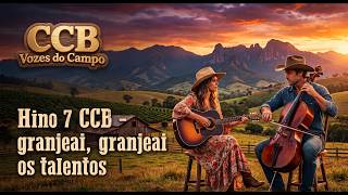 Hino CCB 7 - Granjeai, granjeai os talentos | CCB Vozes do Campo.