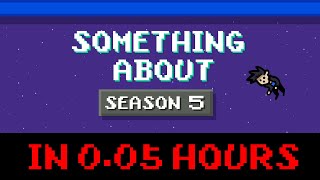 Something About Season 5 in 0.05 Hours (Loud Sound Warning 📼)