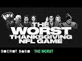 The Worst Thanksgiving NFL Game: 2012 - Episode 7 The Worst Thanksgiving NFL Game: 2012 - Episode 7