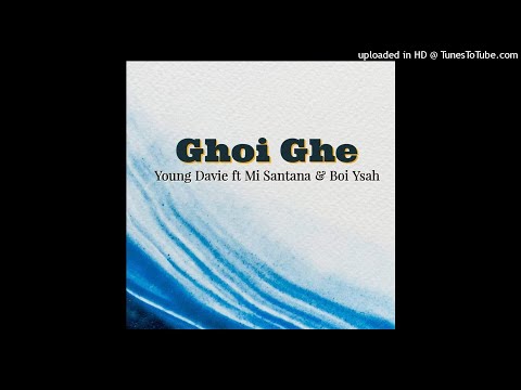 Young Davie - Ghoi Ghe (Audio) ft Mi Santana & Boi Ysah