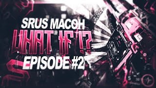 SrUs Macohz: What If #2 | @SrUsMacohz