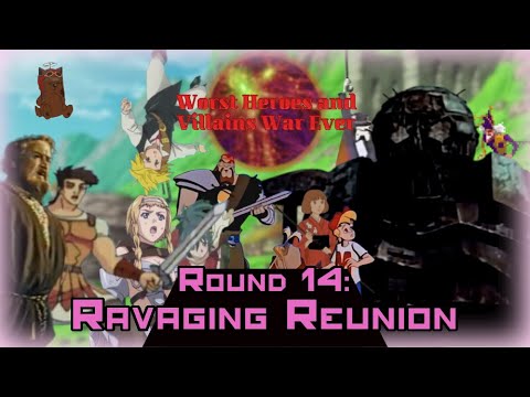 Worst Heroes and Villains War Ever Round 14: Ravage Reunion Part 3b of 3 REDIRECT